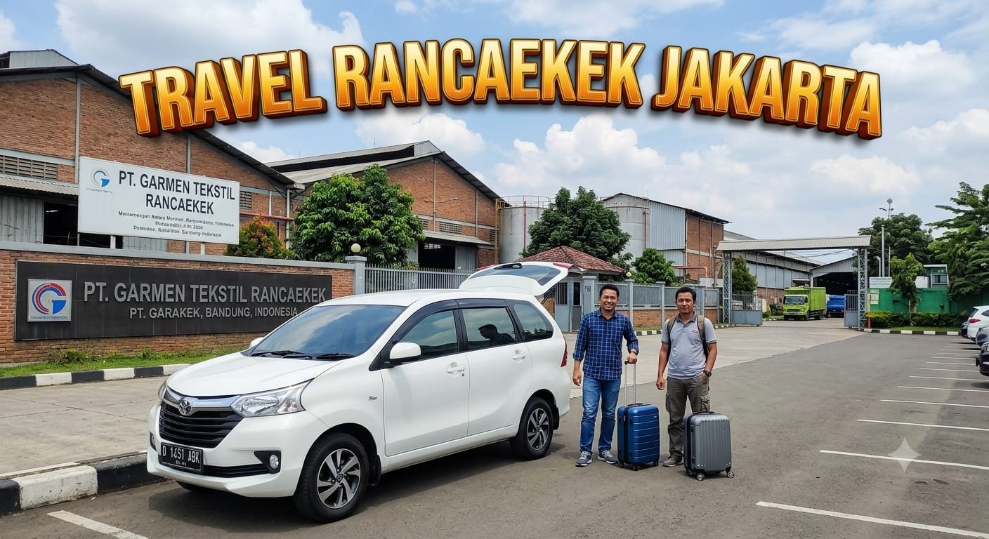 Layanan Travel Rancaekek Jakarta Dijemput ke Rumah dan Hotel